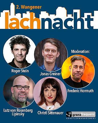 Eine Werbeanzeige für die 2. Wangener Lachnacht. Fünf Kopfporträts von Comedians: Roger Stein, Jonas Greiner, Lutz von Rosenberg Lipinsky, Christl Sittenauer und Moderator Frederic Hormuth. Der Hintergrund zeigt eine stilisierte Stadtsilhouette und das Event-Logo.